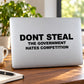 Don't Steal the Government hates competition Decal — illustrative vinyl decal application mockup. Surrounding objects are not included.