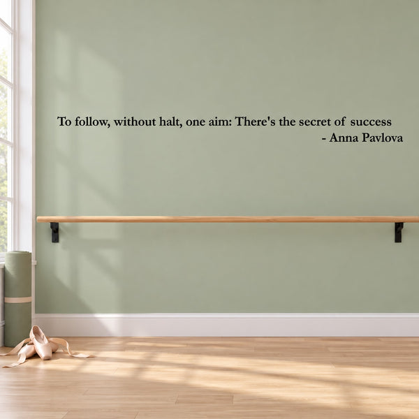 Wall decal quote text: “To follow, without halt, one aim” — Anna Pavlova
