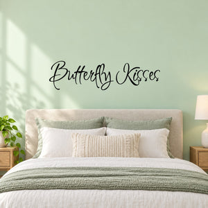 Butterfly kisses Text Wall Decal — illustrative vinyl decal application mockup. Surrounding objects are not included.