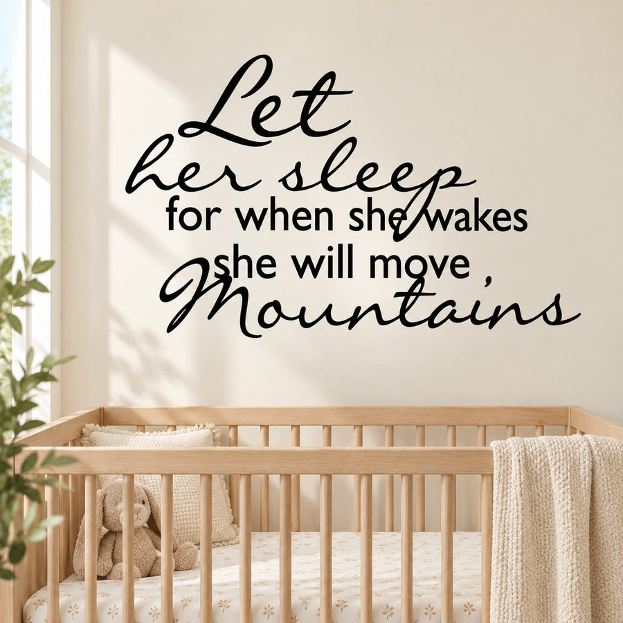 Wall decal with black cursive quote: Let her sleep for when she wakes, she will move mountains