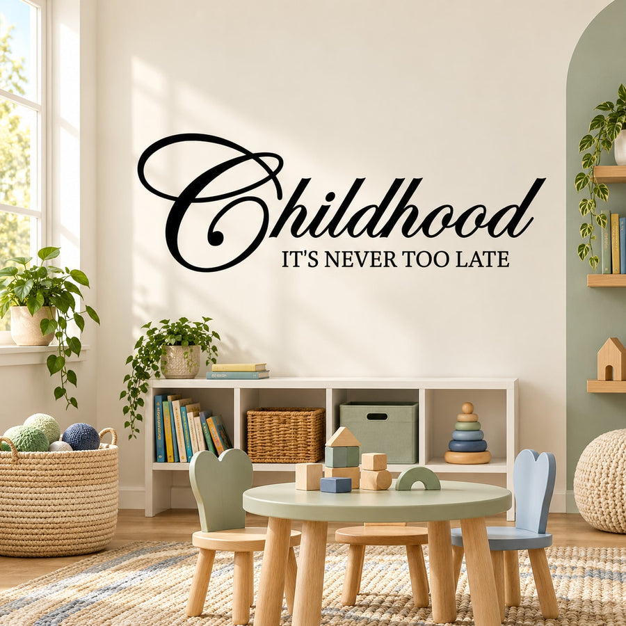Childhood wall decal text: “Childhood” and “It’s Never Too Late”