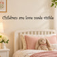 Inspirational wall decal text: “Children are love made visible” in decorative script
