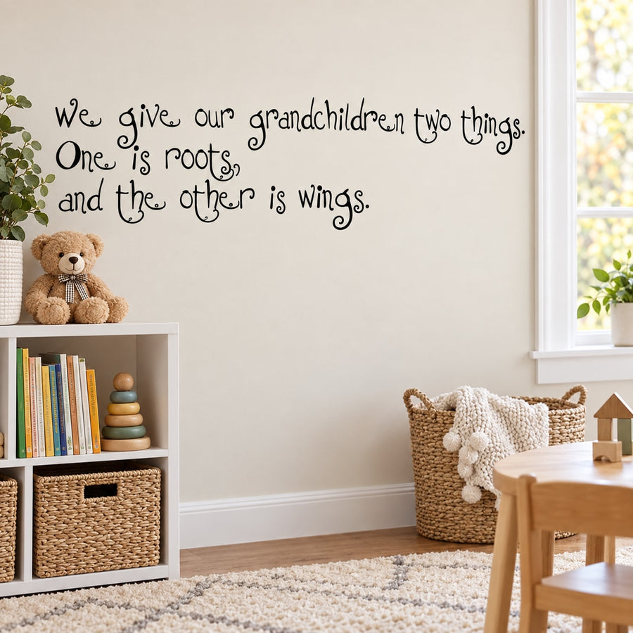 Kids wall decal with quote: We give our grandchildren two things—roots and wings.
