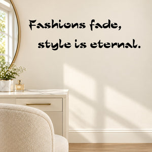 Black quote wall decal: “Fashions fade, style is eternal.”