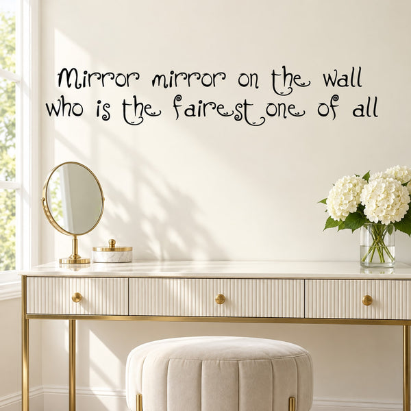 Wall decal script text: 'Mirror mirror on the wall' and 'fairest one of all'.
