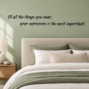 Wall decal quote: "Of all the things you wear, your expression is the most important".