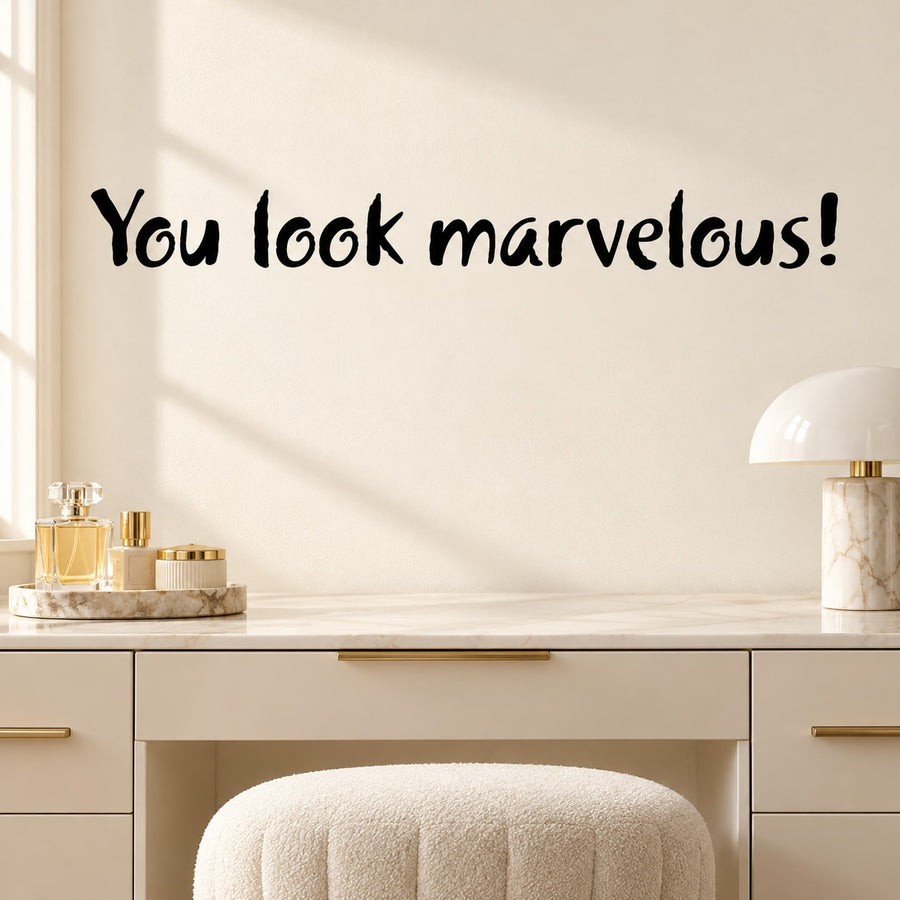Wall decal text: “You look marvelous!”
