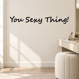 Wall decal with text "You Sexy Thing!"