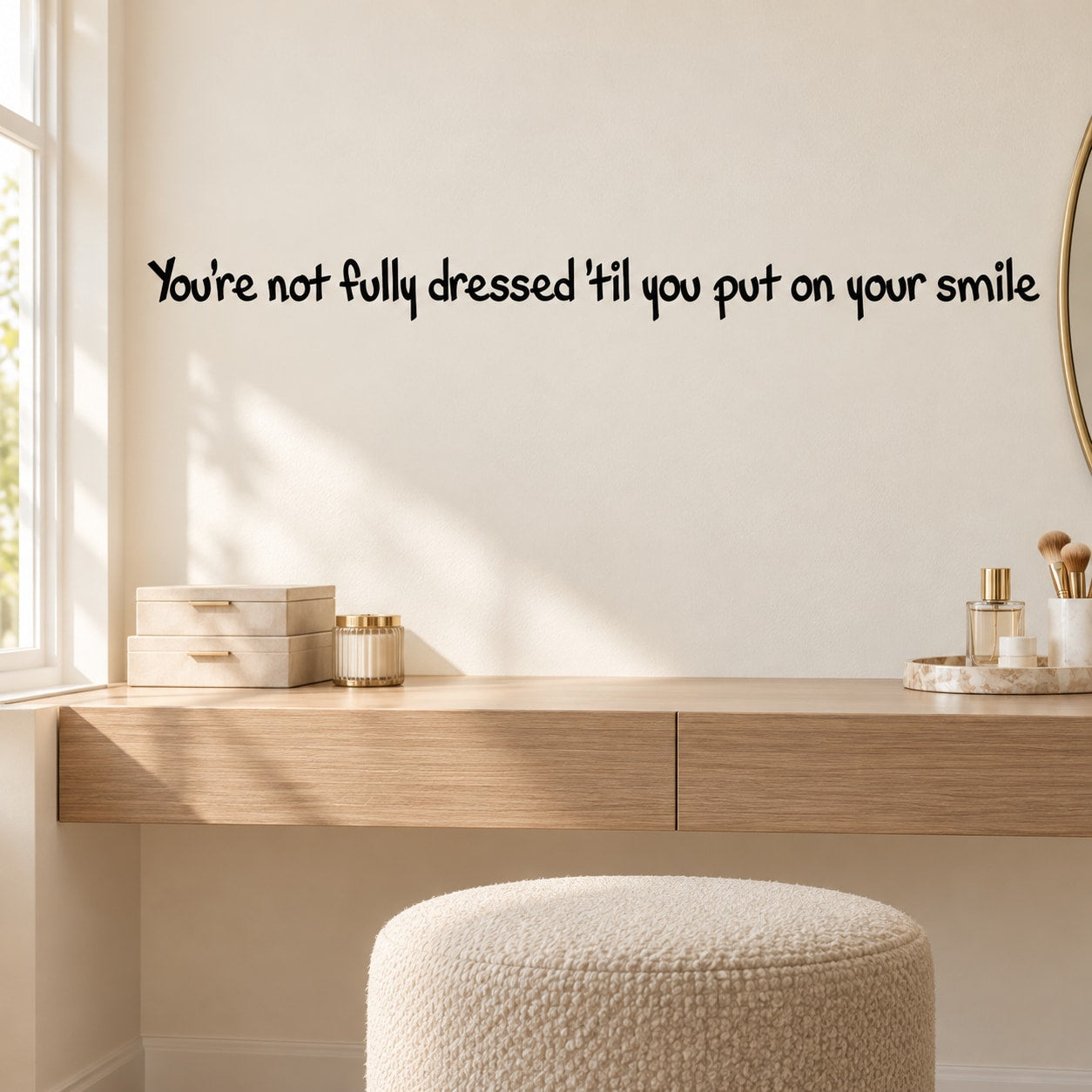 Wall quote decal with text: “You're not fully dressed til you put on your smile”