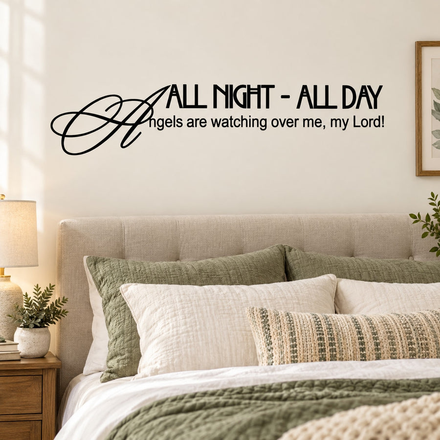 Inspirational wall decal with cursive text: “ALL NIGHT - ALL DAY” and “Angels are watching over me, my Lord!”