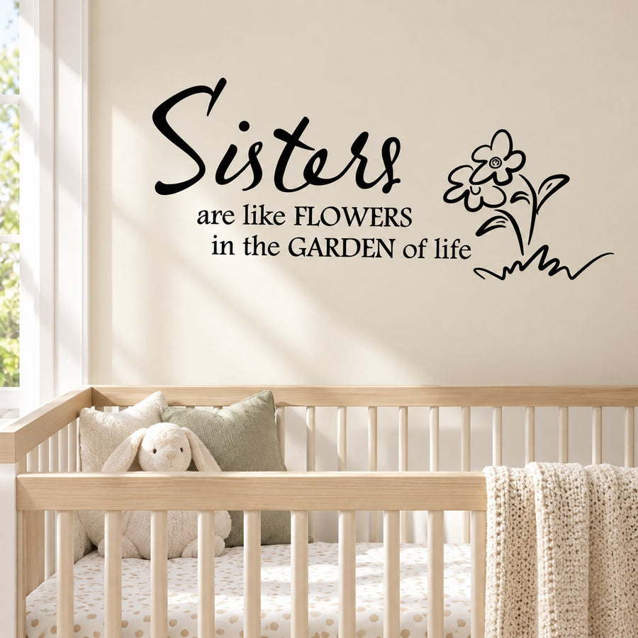 Wall decal text: 'Sisters are like flowers in the garden of life' with flower outline