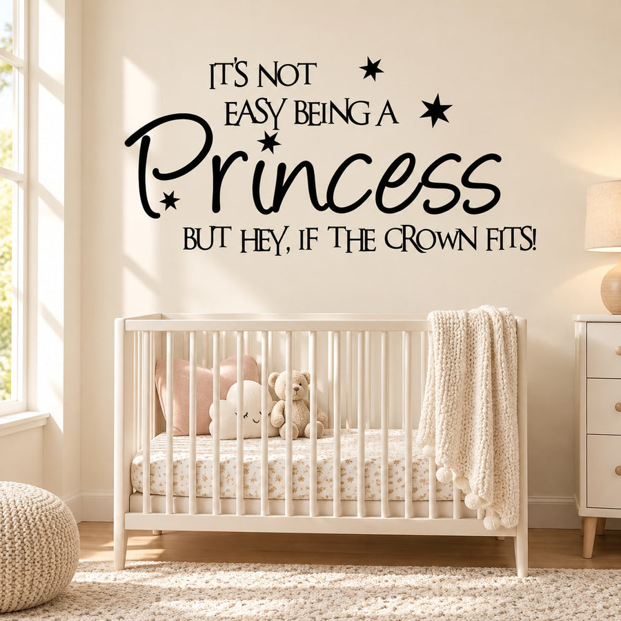 Princess wall decal with quote: “It’s not easy being a Princess; crown fits!”