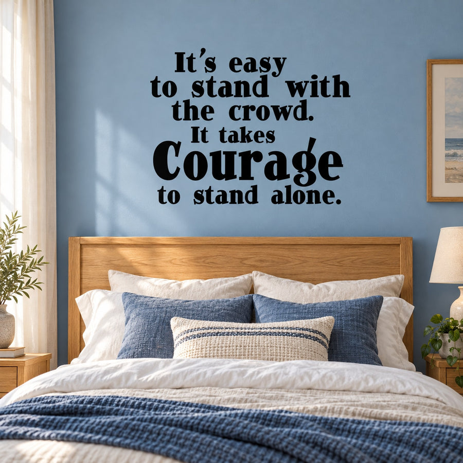 Inspirational wall decal with black quote text: "Stand with the crowd, take courage"
