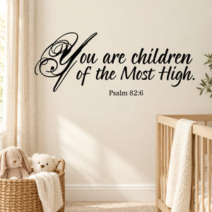 Wall decal with script text: You are children of the Most High, Psalm 82:6