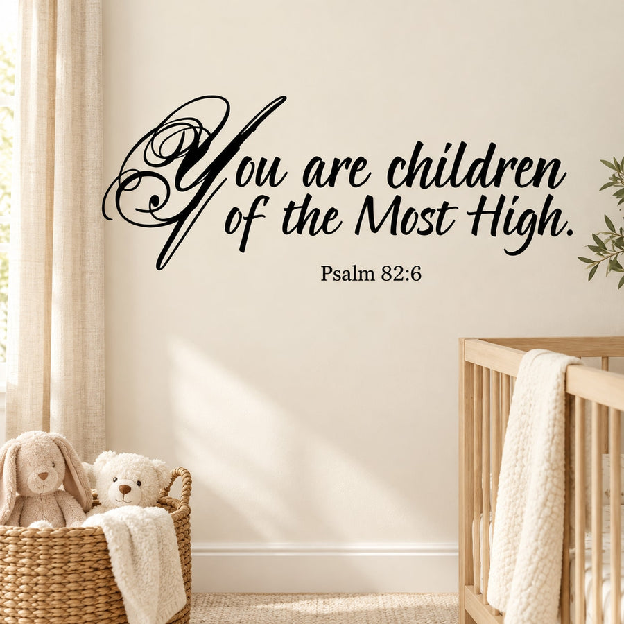 Wall decal with script text: You are children of the Most High, Psalm 82:6