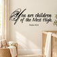 Wall decal with script text: You are children of the Most High, Psalm 82:6