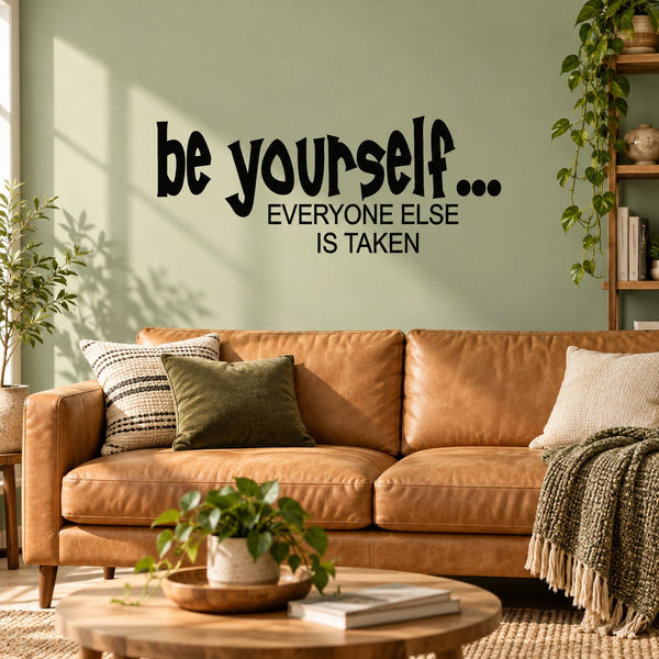 Vinyl wall decal with "be yourself..." and "EVERYONE ELSE IS TAKEN"