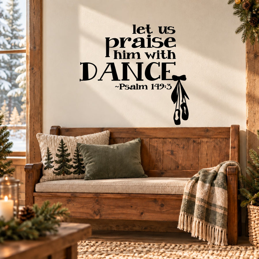 Vinyl wall decal, black text: 'Let us praise Him with DANCE' Psalm 149:3