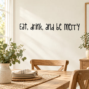Wall decal with cursive text: Eat, drink, and be merry for walls