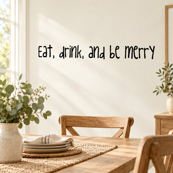 Wall decal with cursive text: Eat, drink, and be merry for walls