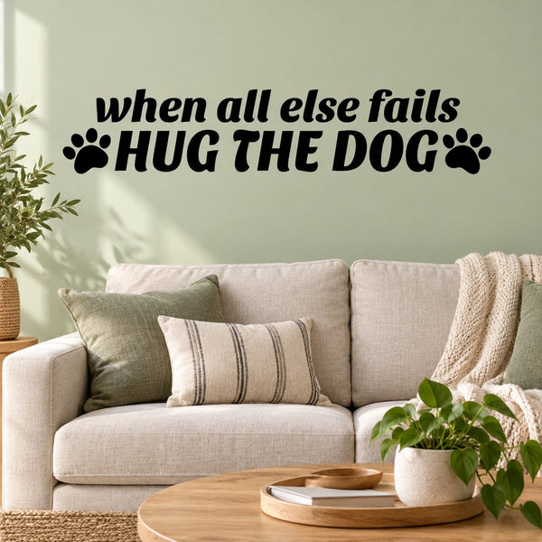 Dog-themed wall decal with the words 'when all else fails hug the dog' and paw prints