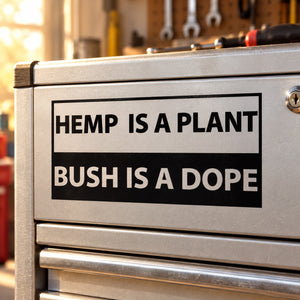 Rectangular wall decal with bold uppercase text: “HEMP IS A PLANT” and “BUSH IS A DOPE”