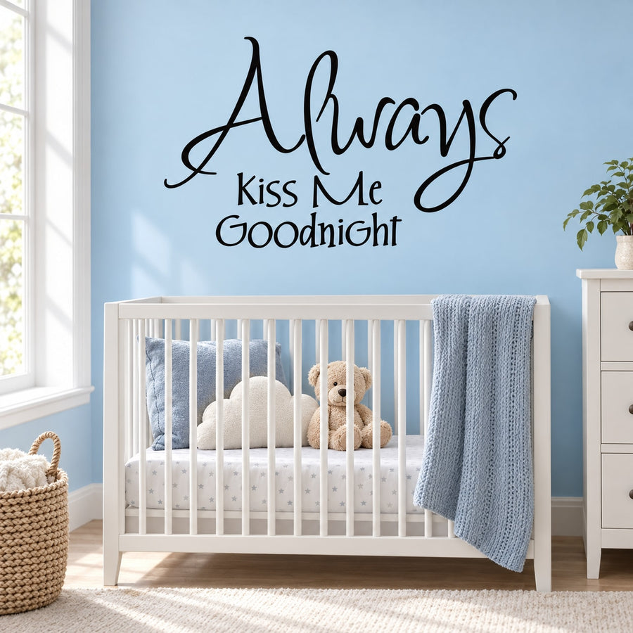 Wall decal with cursive text: “Always Kiss Me Goodnight”