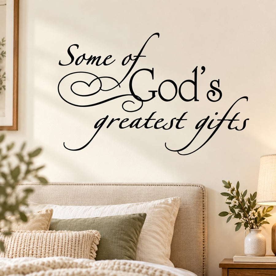 Wall decal with black cursive quote: “Some of God’s greatest gifts”