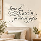 Wall decal with black cursive quote: “Some of God’s greatest gifts”