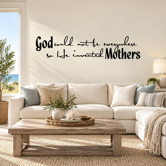 Script wall decal reading 'God could not be everywhere so Life invented Mothers'