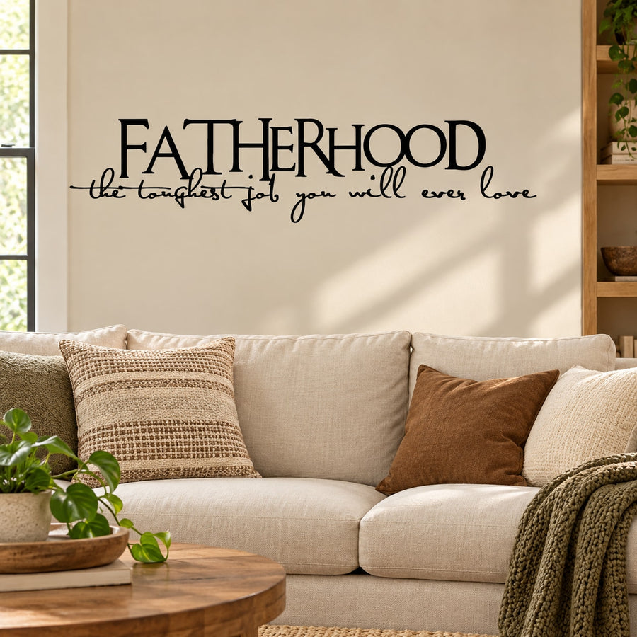 Fatherhood wall decal with script quote: 'The toughest job you will ever love'