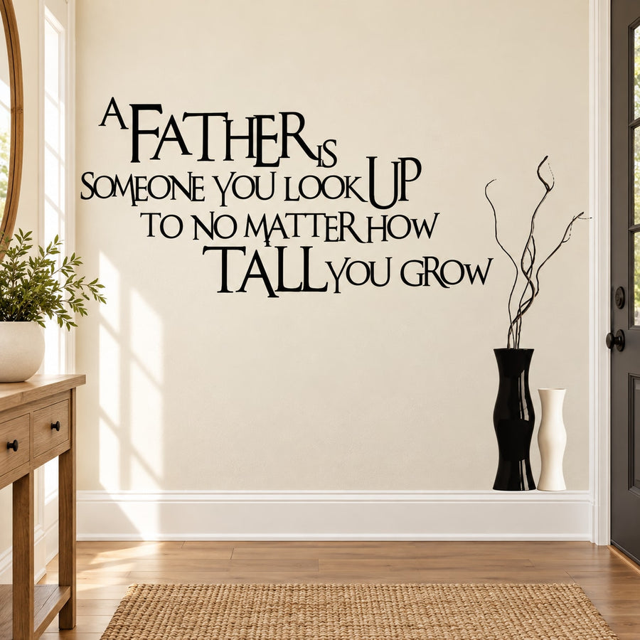 Black wall decal with inspirational quote: "A FATHER is someone you look up"