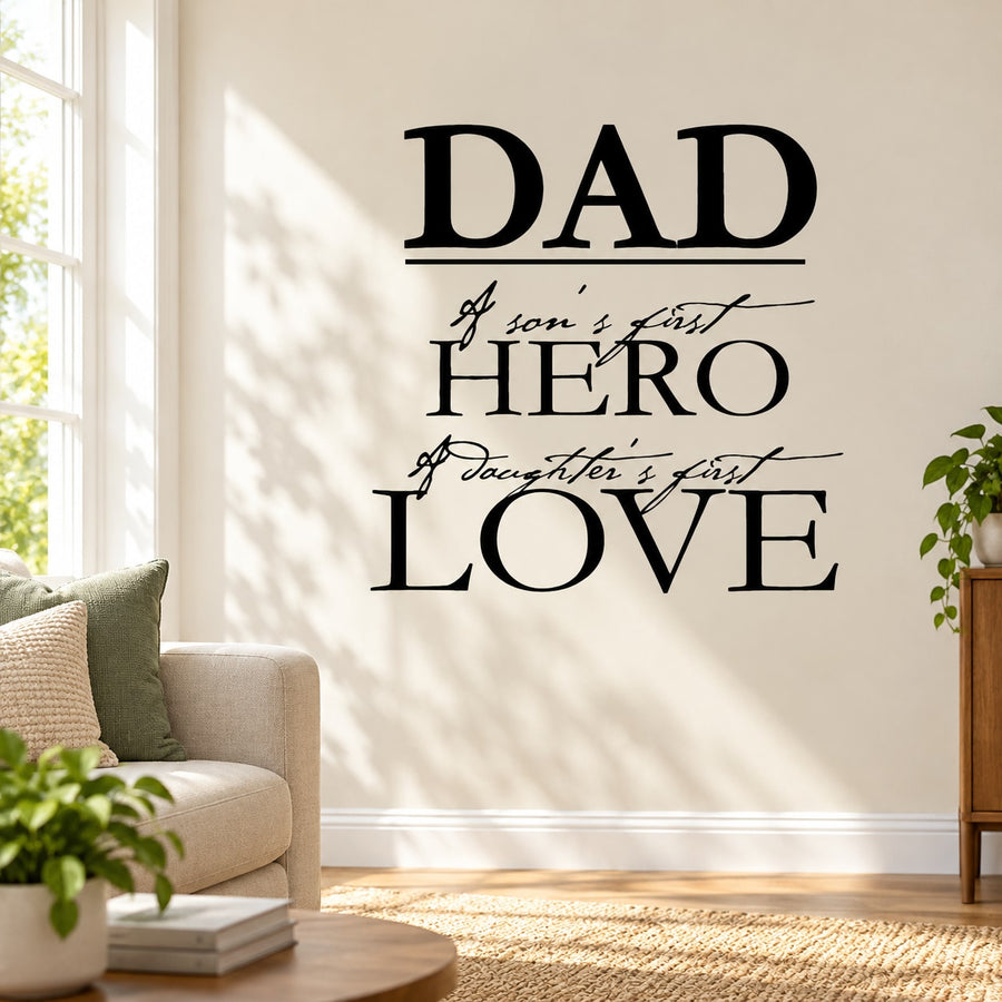 Wall decal with black lettering: “DAD”, “son’s first HERO”, “Daughter’s first LOVE”