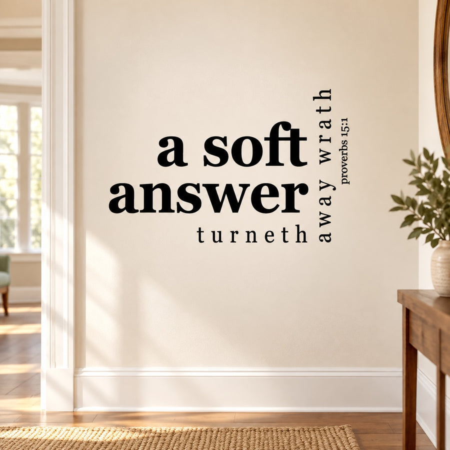 Inspirational wall decal reading “a soft answer turneth away wrath” Proverbs 15:1