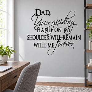Wall decal text quote: “DAD, Your guiding hand on my shoulder will remain…”