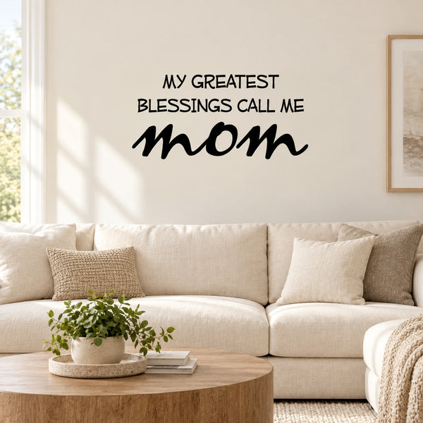 Mom wall decal with quote: “My greatest blessings call me mom”