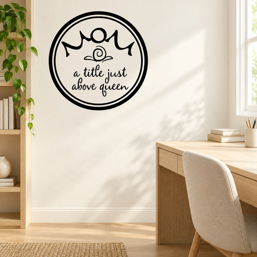 Round wall decal with crown graphic and quote text: “a title just above queen”