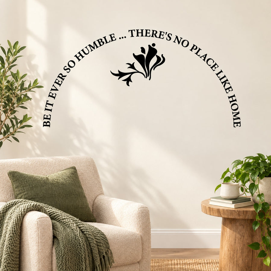 Be ever so humble there is no place like home Wall Decal — illustrative vinyl decal application mockup. Surrounding objects are not included.