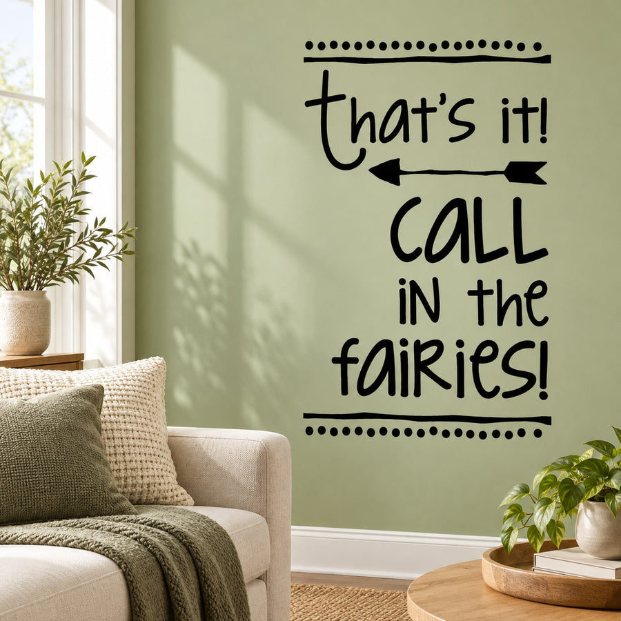 Wall decal with 'That's it! call in the fairies!' lettering and decorative dots