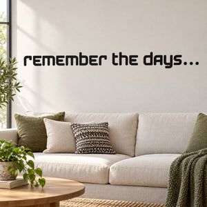 Remember the Days wall decal with bold black lettering: “Remember the days…”