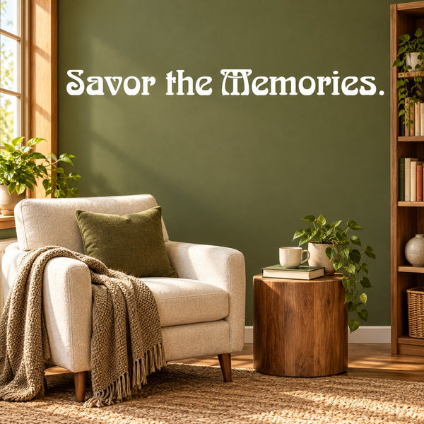 Wall decal with white script text reading 'Savor the Memories.'