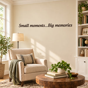 Wall decal with cursive quote Small moments...Big memories