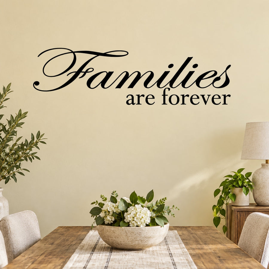 Families are Forever Wall Text Decal — illustrative vinyl decal application mockup. Surrounding objects are not included.