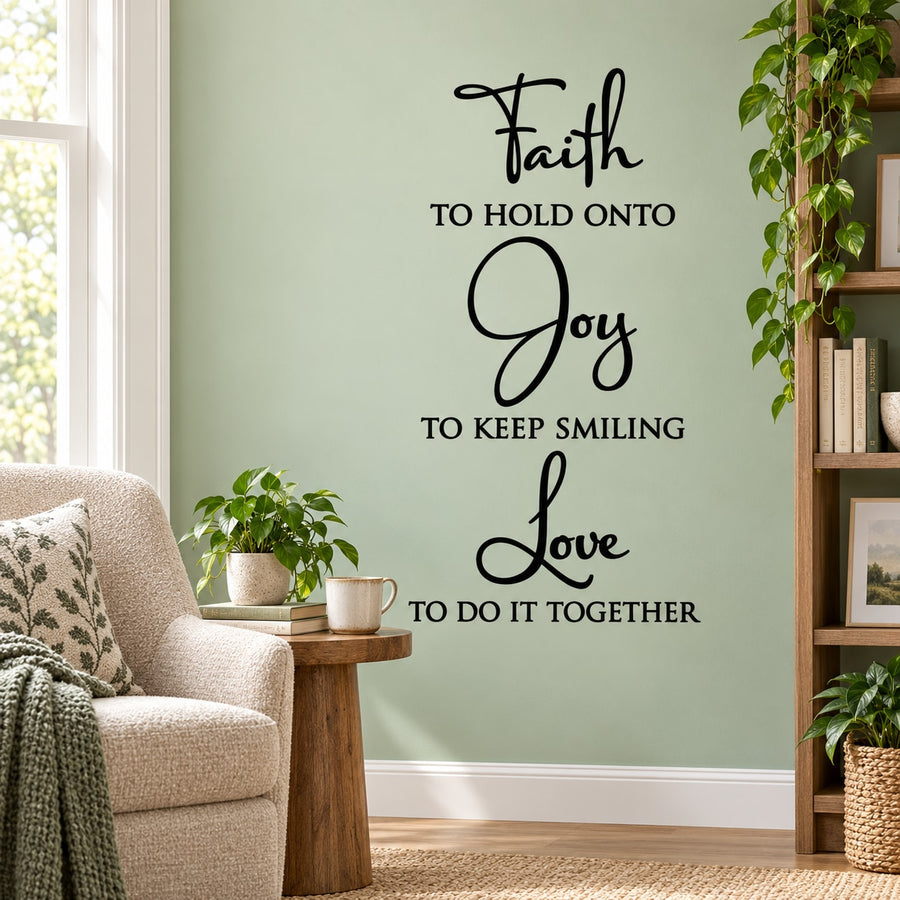 Wall decal with black script text: Faith, Joy, Love, and inspirational sayings