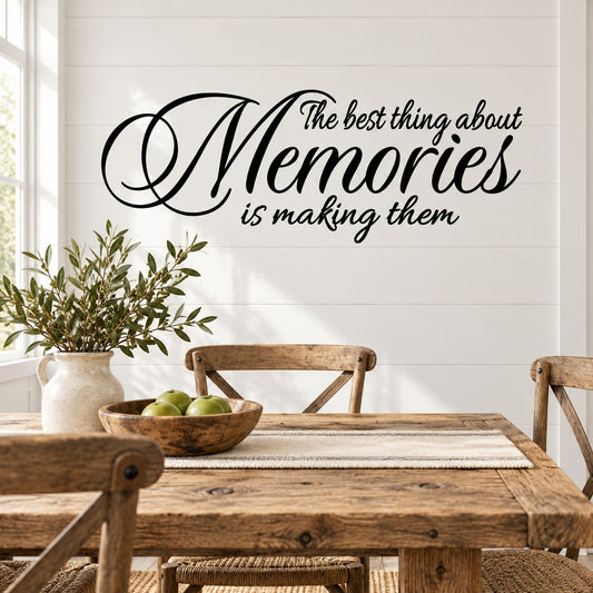 Wall decal with black cursive quote: "The best thing about Memories is making them"