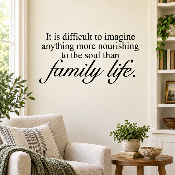 Inspirational wall decal with black cursive quote text about family life.