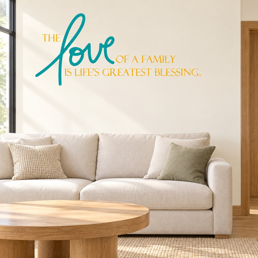 The Love of a Family is lifes greatest Blessing Wall Decal — illustrative vinyl decal application mockup. Surrounding objects are not included.