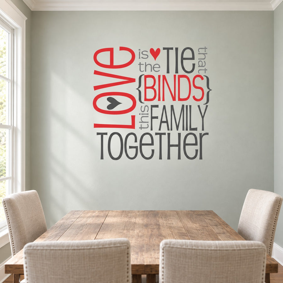 Love is the Tie that binds this Family Together Wall Decal — illustrative vinyl decal application mockup. Surrounding objects are not included.
