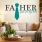 Teal tie 'FATHER you are my hero' wall decal