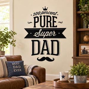 Vinyl wall decal text: 100 percent Pure Super Dad with crown and mustache